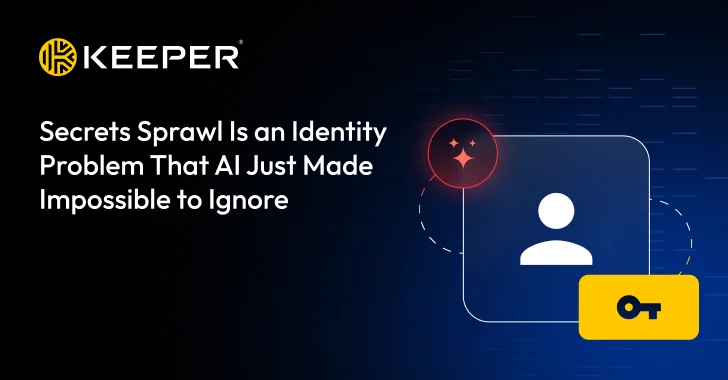 Secrets Sprawl Is an Identity Problem That AI Just Made Impossible to Ignore